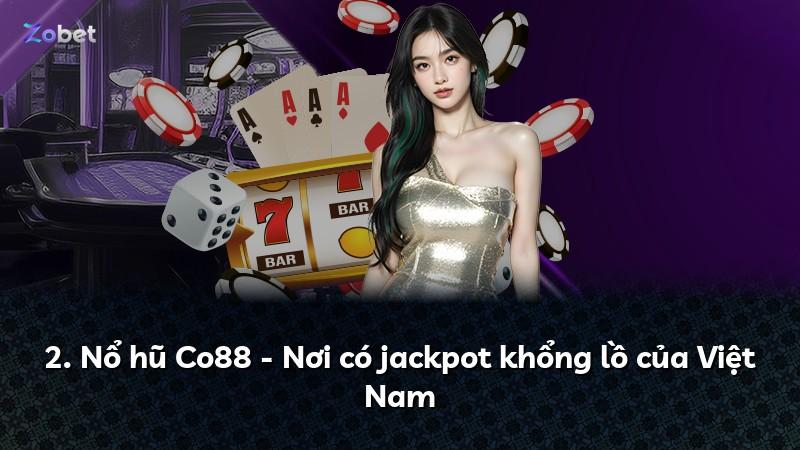 2. Nổ hũ Co88 - Nơi có jackpot khổng lồ của Việt Nam