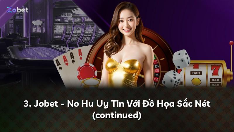 3. Jobet - No Hu Uy Tin Với Đồ Họa Sắc Nét (continued)