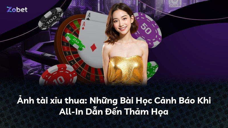 Ảnh tài xỉu thua: Những Bài Học Cảnh Báo Khi All-In Dẫn Đến Thảm Họa