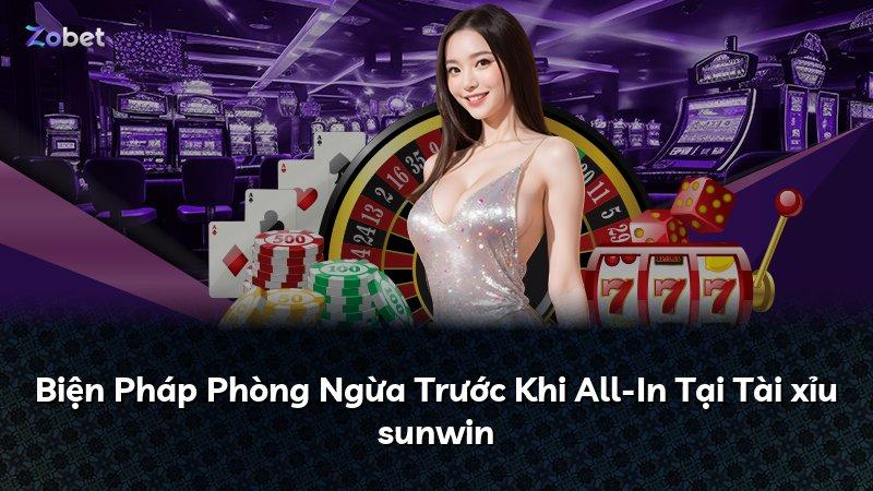 Biện Pháp Phòng Ngừa Trước Khi All-In Tại Tài xỉu sunwin