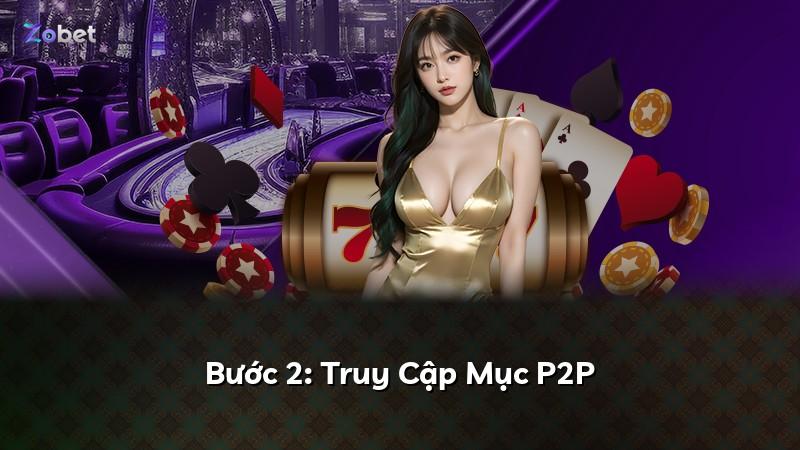 Bước 2: Truy Cập Mục P2P