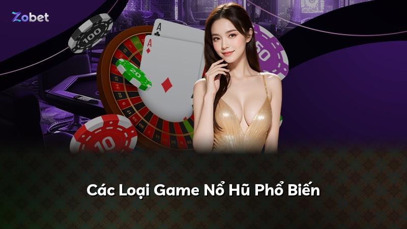 Các Loại Game Nổ Hũ Phổ Biến