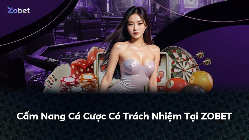 Cẩm Nang Cá Cược Có Trách Nhiệm Tại ZOBET