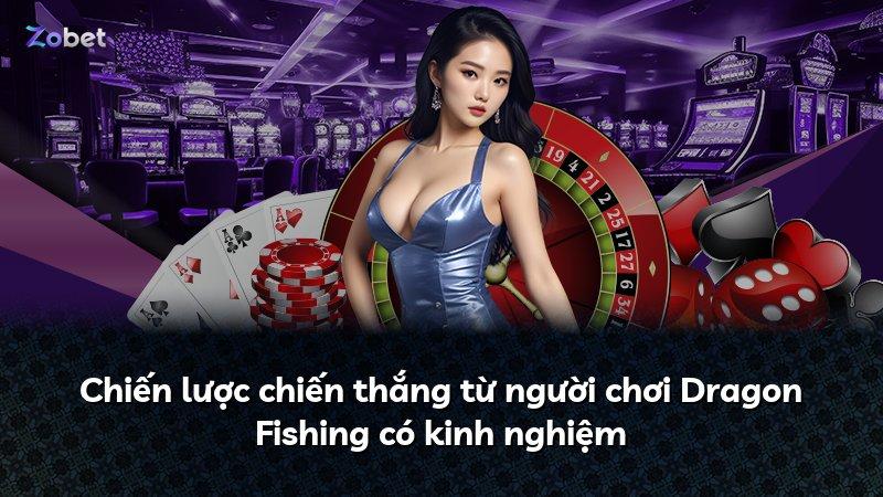Chiến lược chiến thắng từ người chơi Dragon Fishing có kinh nghiệm