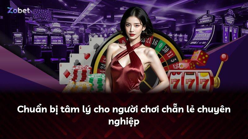 Chuẩn bị tâm lý cho người chơi chẵn lẻ chuyên nghiệp