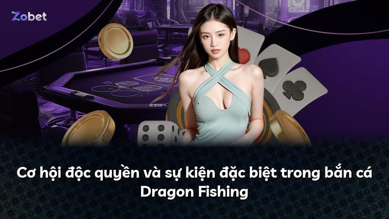 Cơ hội độc quyền và sự kiện đặc biệt trong bắn cá Dragon Fishing