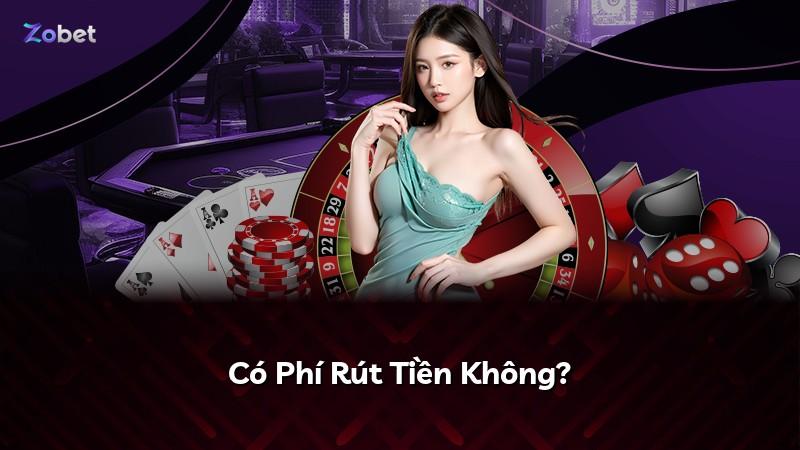 Có Phí Rút Tiền Không?