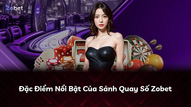 Đặc Điểm Nổi Bật Của Sảnh Quay Số Zobet
