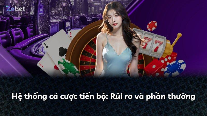 Hệ thống cá cược tiến bộ: Rủi ro và phần thưởng
