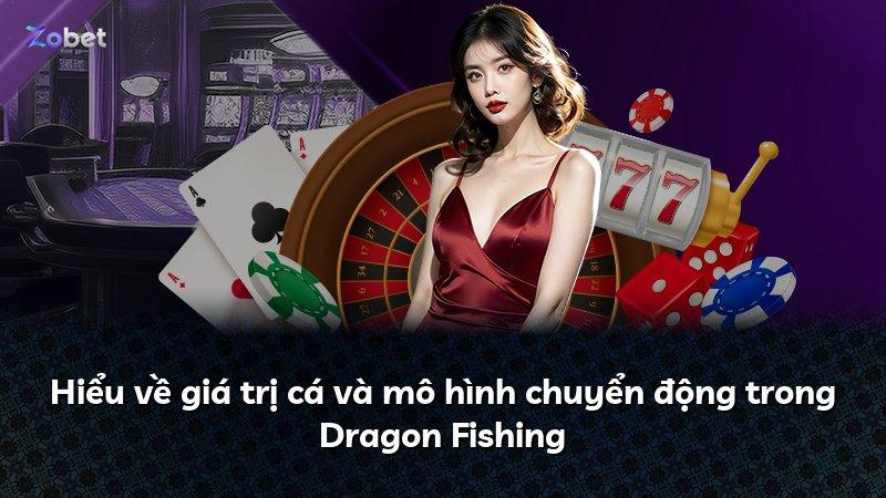 Hiểu về giá trị cá và mô hình chuyển động trong Dragon Fishing