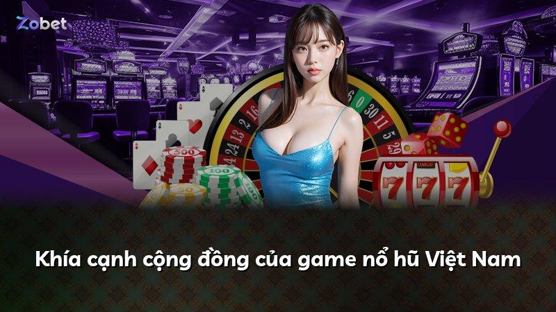 Khía cạnh cộng đồng của game nổ hũ Việt Nam
