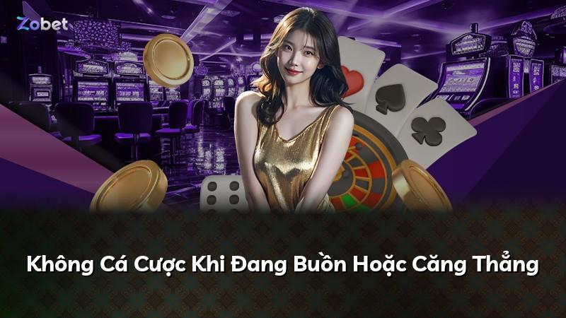 Không Cá Cược Khi Đang Buồn Hoặc Căng Thẳng