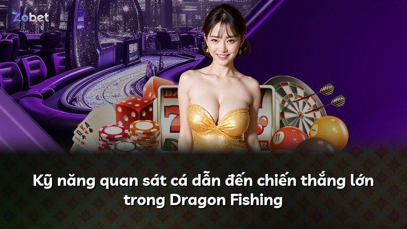 Kỹ năng quan sát cá dẫn đến chiến thắng lớn trong Dragon Fishing