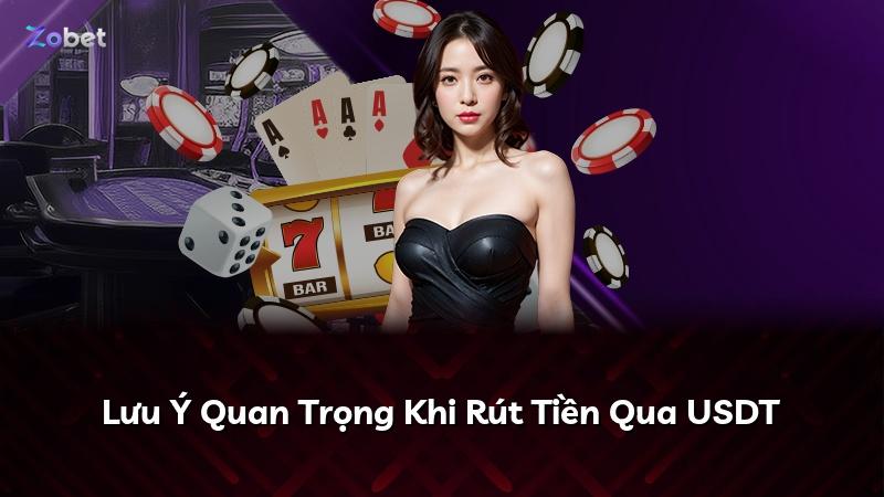 Lưu Ý Quan Trọng Khi Rút Tiền Qua USDT