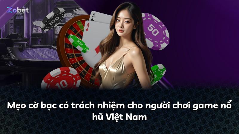 Mẹo cờ bạc có trách nhiệm cho người chơi game nổ hũ Việt Nam