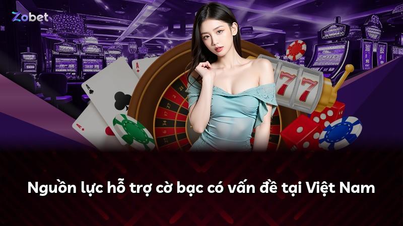 Nguồn lực hỗ trợ cờ bạc có vấn đề tại Việt Nam