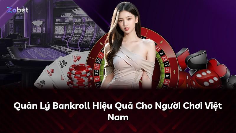 Quản Lý Bankroll Hiệu Quả Cho Người Chơi Việt Nam