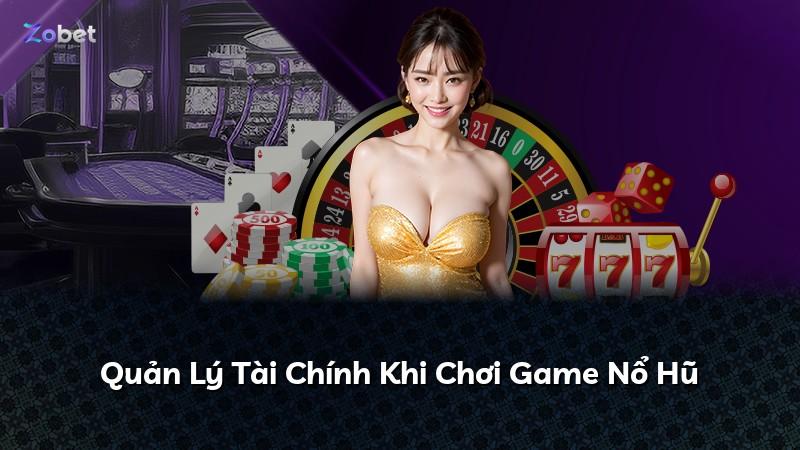 Quản Lý Tài Chính Khi Chơi Game Nổ Hũ
