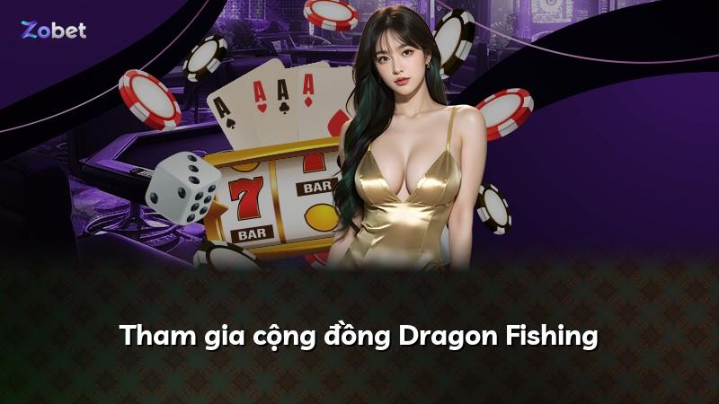 Tham gia cộng đồng Dragon Fishing