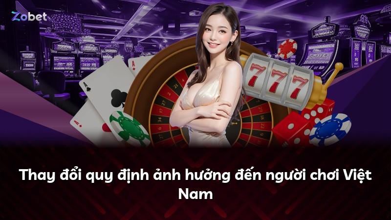 Thay đổi quy định ảnh hưởng đến người chơi Việt Nam