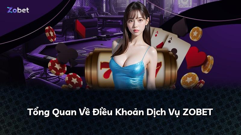 Tổng Quan Về Điều Khoản Dịch Vụ ZOBET