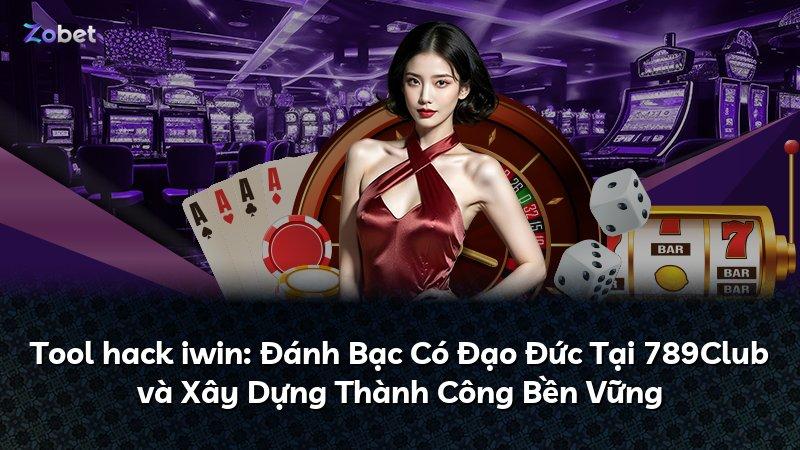 Tool hack iwin: Đánh Bạc Có Đạo Đức Tại 789Club và Xây Dựng Thành Công Bền Vững