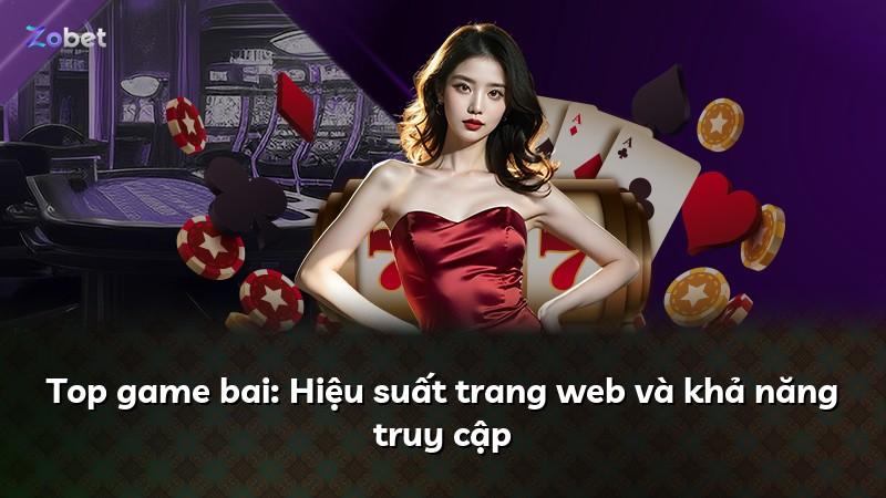 Top game bai: Hiệu suất trang web và khả năng truy cập