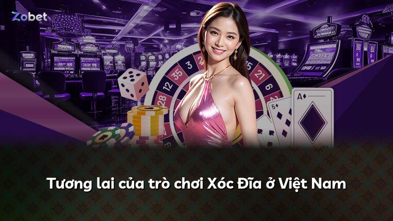 Tương lai của trò chơi Xóc Đĩa ở Việt Nam