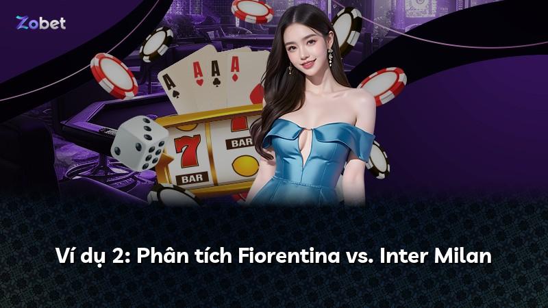 Ví dụ 2: Phân tích Fiorentina vs. Inter Milan